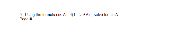 9. Using the formula cos A = √(1-sin² A); solve for sin A
Page #