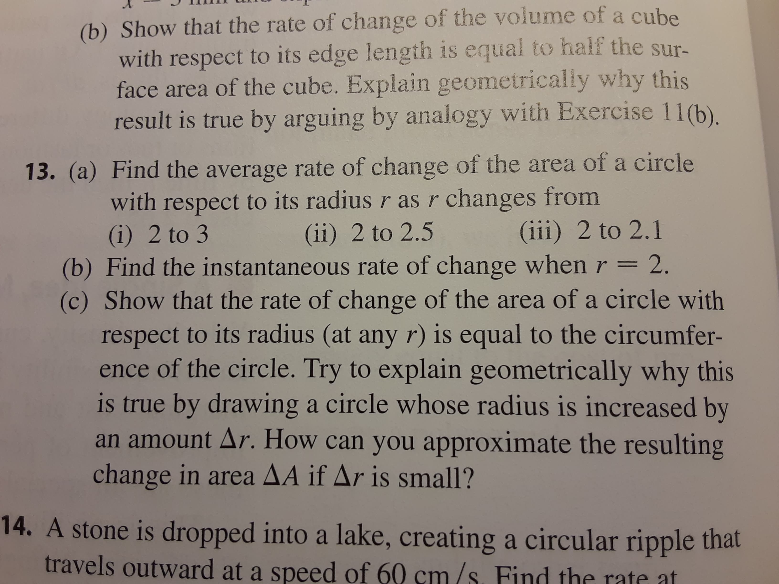 13. (a) Find the average rate of change of the area of a circle
with respect to its radius r as r changes from
(i) 2 to 3
(ii) 2 to 2.5
(iii) 2 to 2.1
