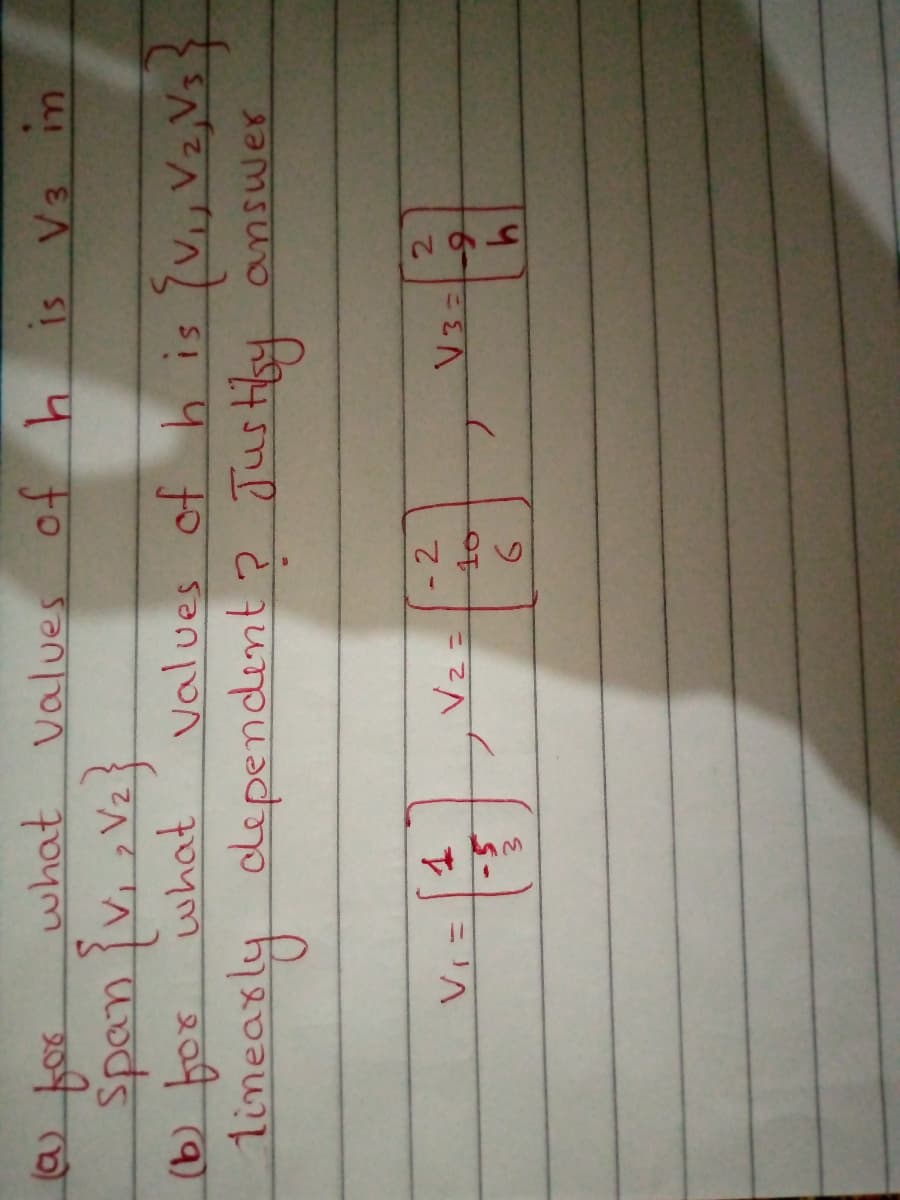 what values of h
is V3
spaniv.,V.
what
values of h is
linearly
dependint? Justby answer
जिमच्चाला
- 2
2.
-5
3.
6.
