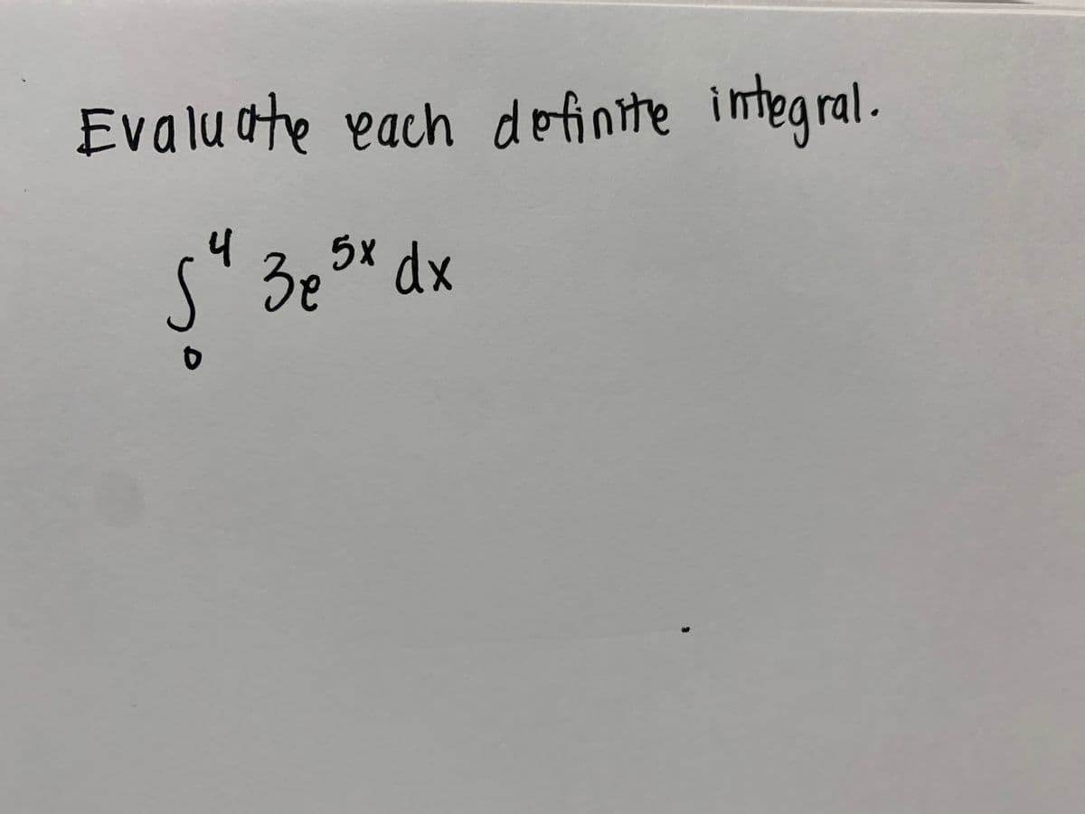 Evaluate each definite integral.
4
3e5% dx
