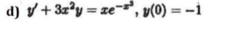 d) v+3z?y = xe, v(0) = -i
