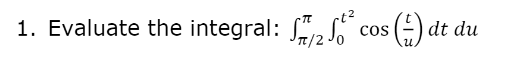 1. Evaluate the integral: 2³ cos (dt du