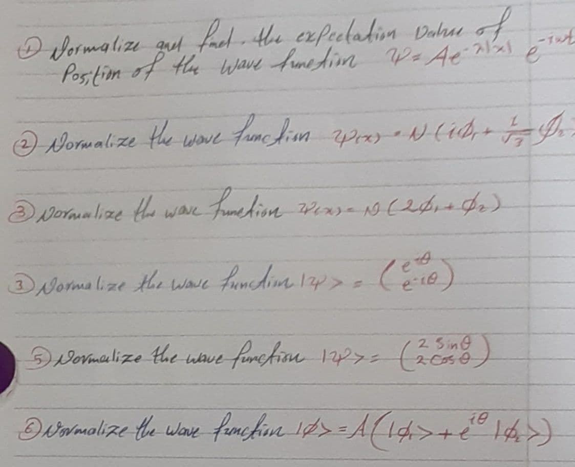 D Vormalize gut faed the expeelatin Dahue of
Postim of Hhe Wave fume tim WaAe
of the Wave
s
Worwalize e wove fumc fin p N(
the
DNomelize Hhe wae funchim 1p>-(e)
DWormalize the uve fincfine 1p (a)
2 Sing
Diamalize the wae fncfur ds=A(14>+ 14)
