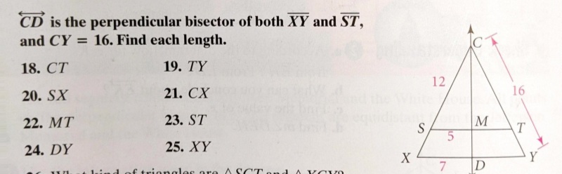 CD is the perpendicular bisector of both XY and ST,
and CY = 16. Find each length.
18. CT
19. TY
12
20. SX
21. СХ
16
22. МT
23. ST
M
T
S
24. DY
25. XY
Y
D
re A SCTond
