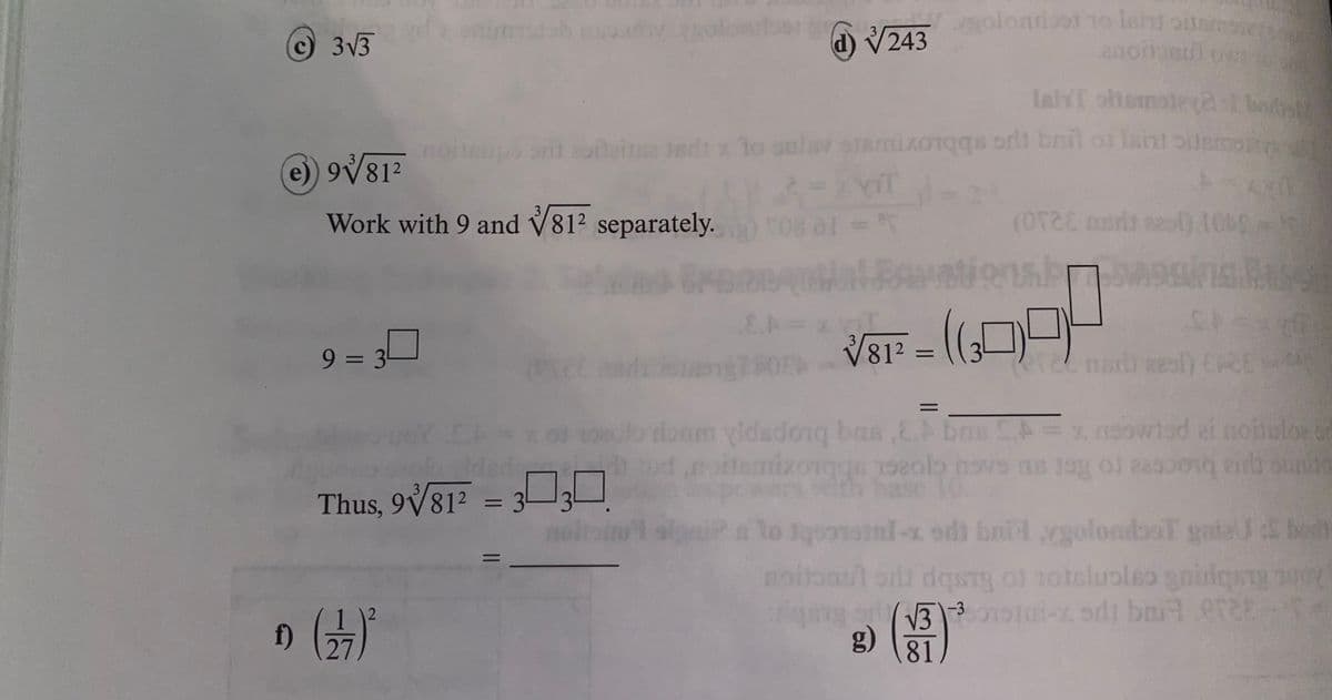 olondasi 10 lant o e
3V3
d) V243
lehT ohamateda
bo
noiteps an tei
1sdx lo sulav samixonqqs orla bnil oi lant sdemep
9V812
3
Work with 9 and V812 separately.
ationsh ina
9 = 3
3
812
%3D
idadonq bas ,E.
ottamixorqge 1920lo nave ns og ol eas001q idb oun
ob roum brm x noowtad ai noiluloe o
Thus, 9V81? = 3_0
noltnu
a lo 1qo i bnil rgolondboT gatald S boih
nstnl-x odi
V3 1i-x odi bai eRE
g)
81.
27
