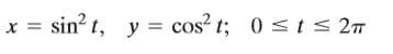 x = sin? t, y = cos? t; 0 <t < 27
