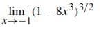 lim (1 – 8x3,3/2
