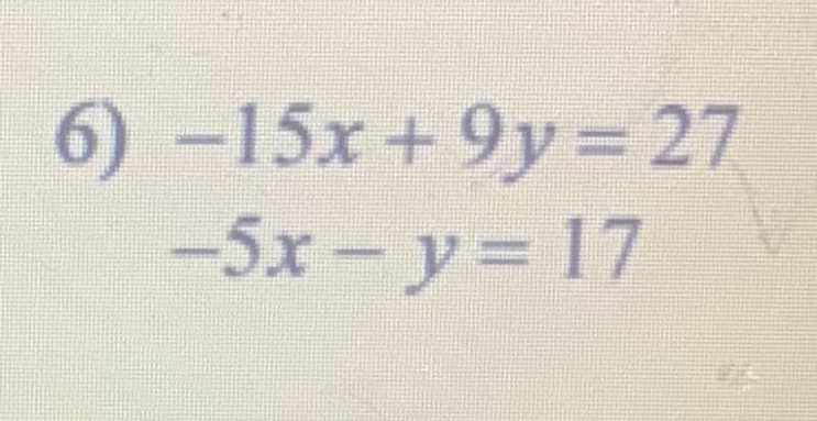 6)-15x+9y= 27
-5x- y= 17
