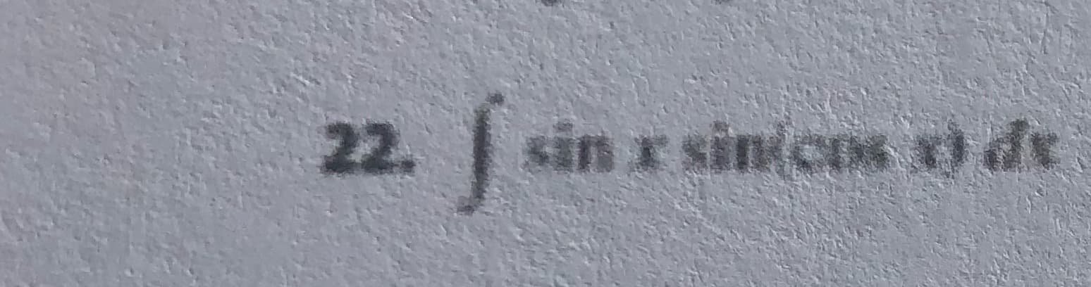 22.
sin x sin(cos *) de
