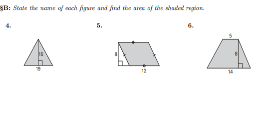 §B: State the name of each figure and find the area of the shaded region.
4.
5.
6.
15
19
12
14
