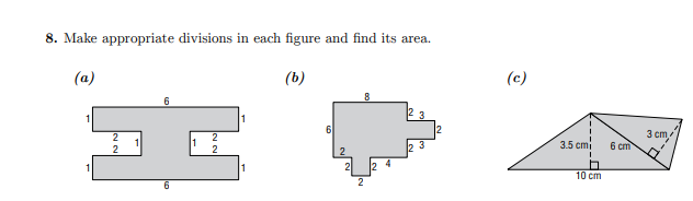 8. Make appropriate divisions in each figure and find its area.
(a)
(b)
(c)
1
6
3 cm
6 cm
2
35 cmi
10 cm
