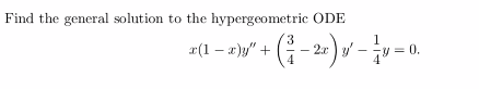 Find the general solution to the hypergeometric ODE
z(l - 1)" + ( - 2) v - = 0.
- 2x ) y'
