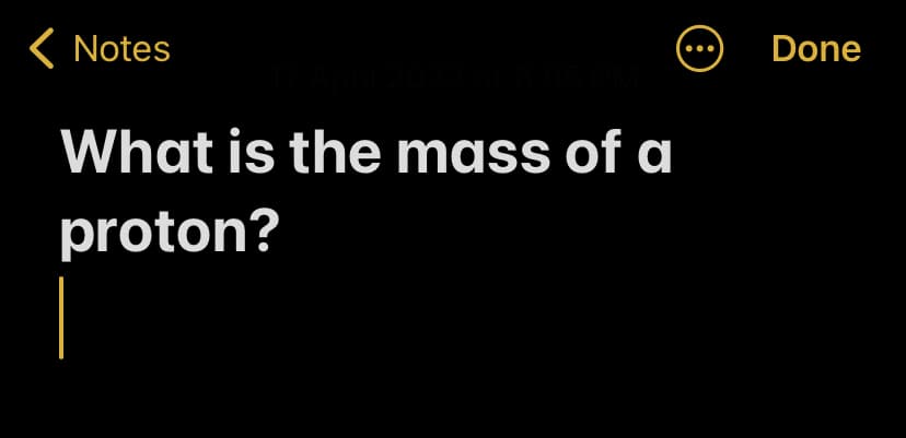 K Notes
Done
What is the mass of a
proton?
