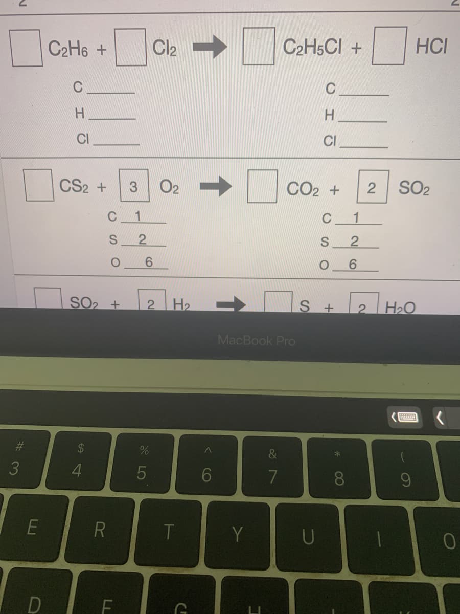 C2H6 +
Cl2
C2H5CI +
HCI
C
C
CI
CI
|CS2 +
O2
CO2 +
SO2
3
C
1
C 1
6.
6
SO2 +
H2
S +
H2O
2.
MacBook Pro
%23
24
&
5
8
Y
U
2.
< CO
2.
LL
LLI
