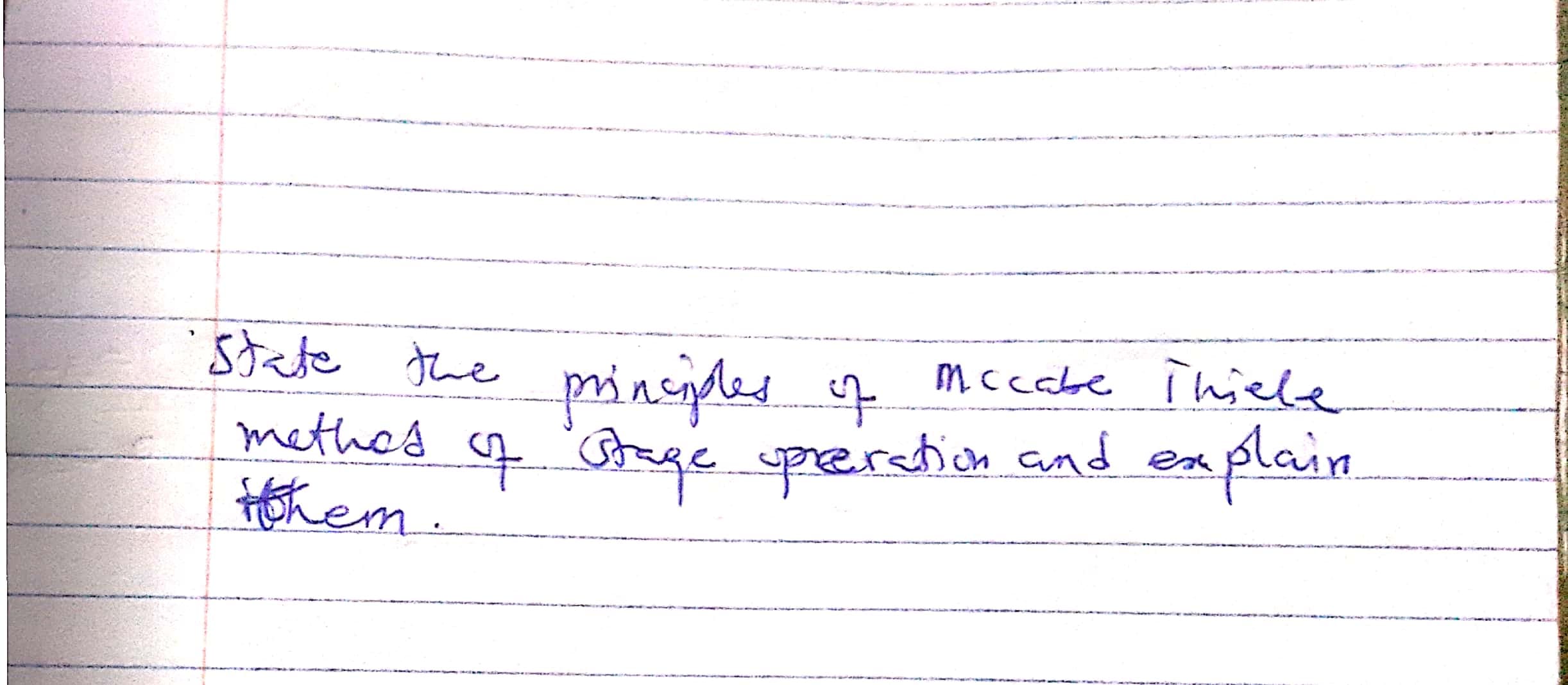 State the
princpled f
grge peretion and
mccabe Thiele
methes
plain
esa
Hohem.
