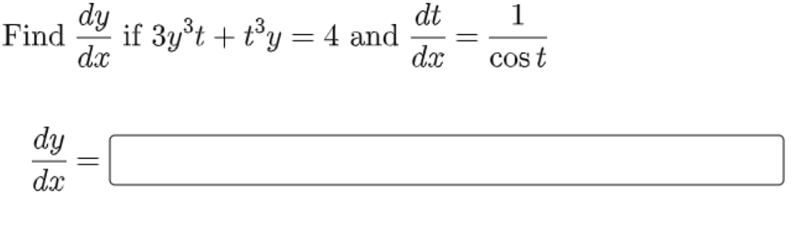 Find
dy
dx
dy
d.x
=
if 3y³t + t³y = 4 and
d.t
dx
=
1
cos t