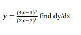 (4x-3) find dy/dх
y =
(2х-7)6
