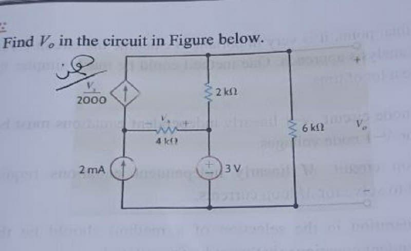 Find V, in the circuit in Figure below.
2 kf2
2000
6 kf?
4 kf)
2 mA
3 V
