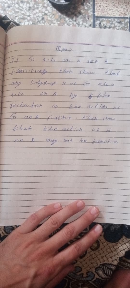 It
acts
set
tansikively
then shans
that
0n A
by
feckoiction
the artion
to
on A
fuxkber
then show
kbat kha actinh
0f
not
be xancitive.
