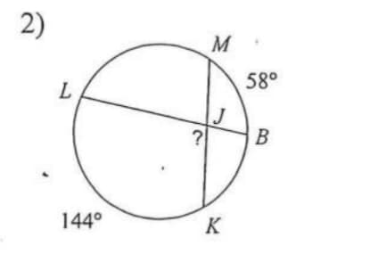 2)
M
58°
L
?
B
144°
K
