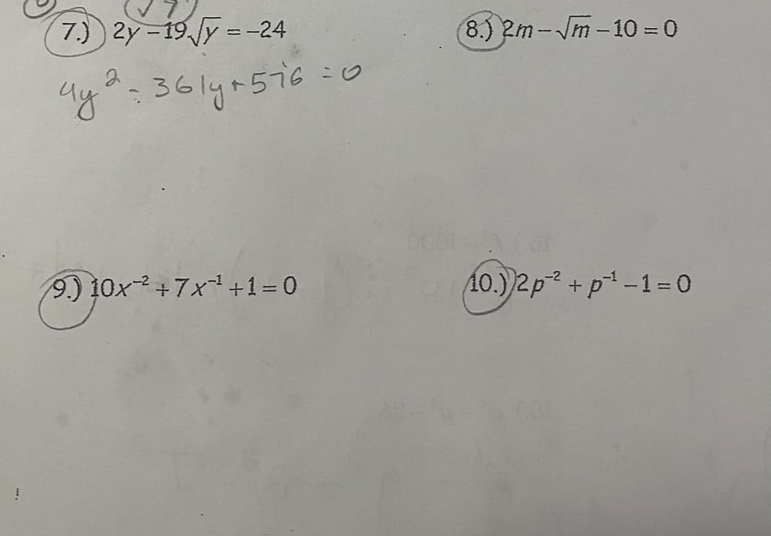 7.) 2y-19√√y = -24
4y²=361y+5-16=0
9) 10x ² +7x1 +1 = 0
8.) 2m-m-10 = 0
(10.)2p² + p1 -1 = 0