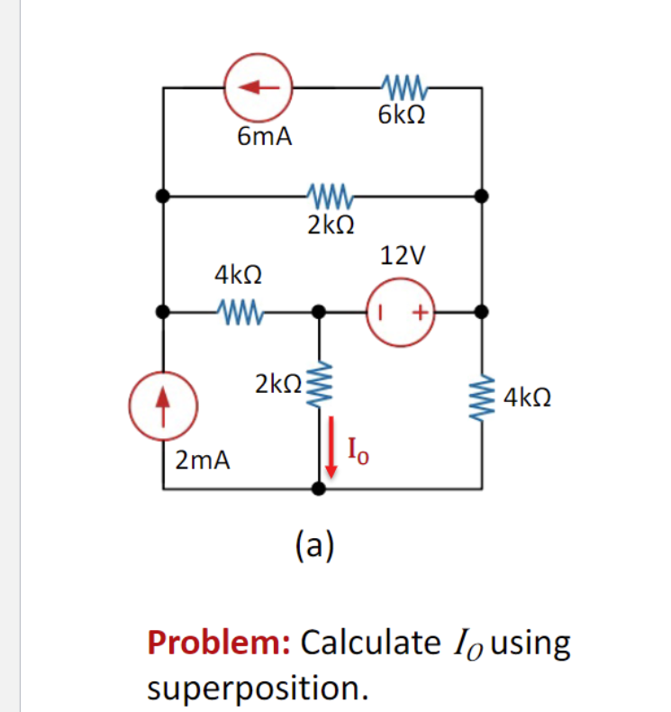 6mA
4ΚΩ
www
2mA
2ΚΩ
www
2ΚΩ
WWW
(a)
1ο
6ΚΩ
Θ
|
12V
+
4ΚΩ
Problem: Calculate using
superposition.