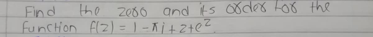 and its der too the
Fin d
function flz) = | -i+2+e?
%3D
