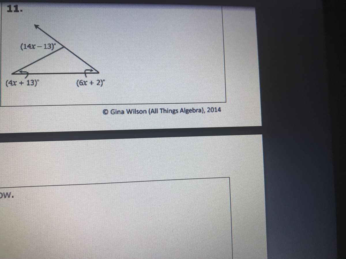 11.
(14x– 13)
(4x + 13)
(6x + 2)
O Gina Wilson (All Things Algebra), 2014
Dw.
