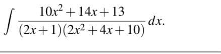 10х2 + 14х + 13
dx.
J (2х + 1)(2к2 + 4х + 10)
