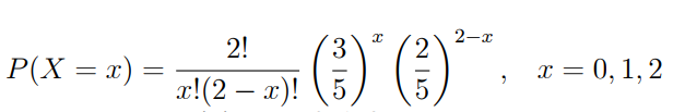 2-x
2!
3
P(X = x)
x = 0, 1, 2
x!(2 – x)!
5
