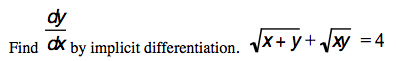 |
dy
Find by implicit differentiation. √√x+y+√√xy = 4