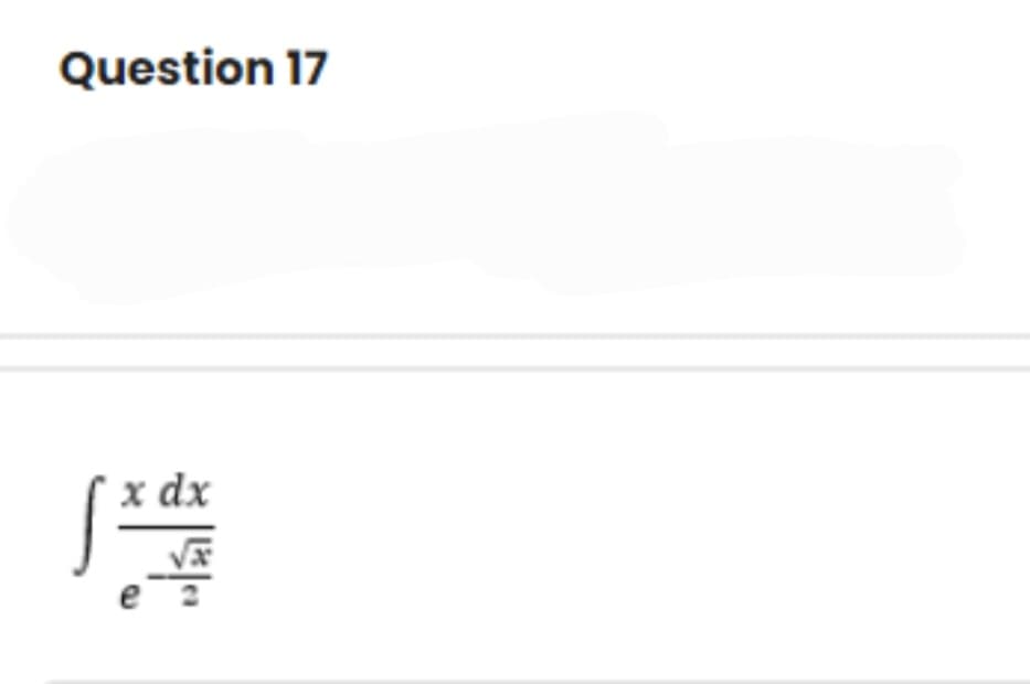 Question 17
x dx
