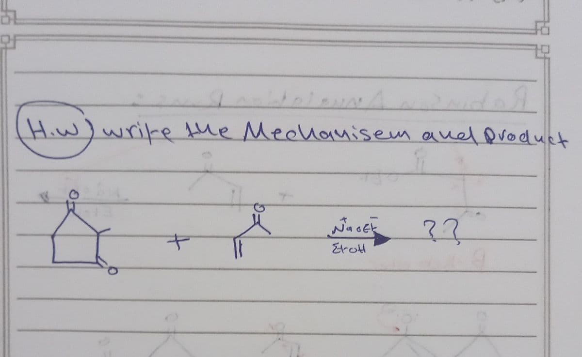 G
H.w) write the Mechanisem and product
Naok
+
??
Etot