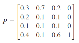 [0.3 0.7 0.2 0
0.1
0.1 0.1
[
0.2
0.1 0.1
P =
0.1
0.4 0.1 0.6

