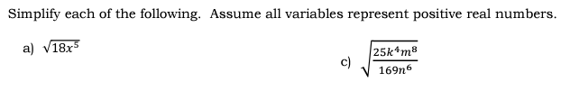 Simplify each of the following. Assume all variables represent positive real numbers.
a) v18x
25k m®
c)
169n6
