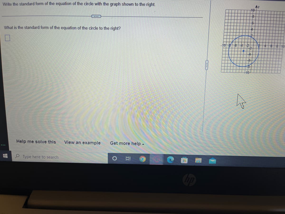 Write the standard form of the equation of the circle with the graph shown to the right.
Ay
What is the standard form of the equation of the circle to the right?
Help me solve this
View an example
Get more help -
Type here to search
近
