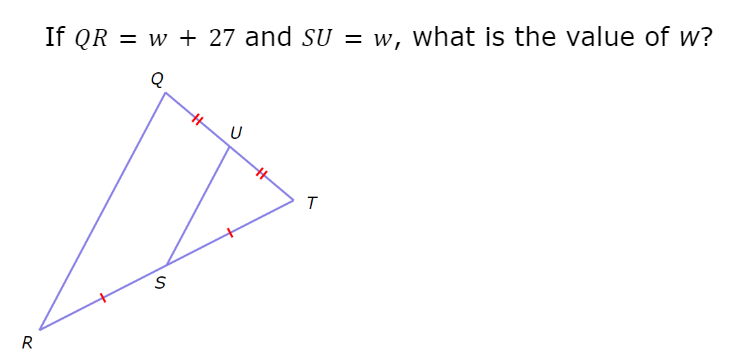 R
If QR = w+ 27 and SU = w, what is the value of w?
Q
S
#
T