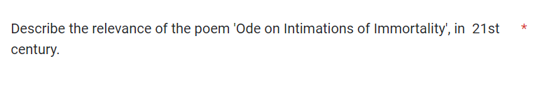 Describe the relevance of the poem 'Ode on Intimations of Immortality', in 21st
century.
*