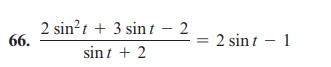 66.
2 sin²t + 3 sint - 2
sint + 2
2 sint 1