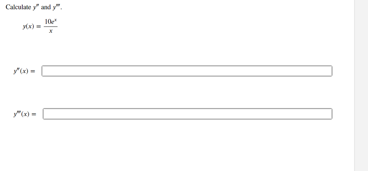 Calculate y" and y".
10e*
X
y(x) =
y"(x) =
y" (x) =