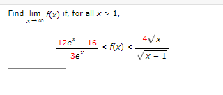 Find lim f(x) if, for all x > 1,
X-00
12-16
4√x
f(x).
<
зех
x-1