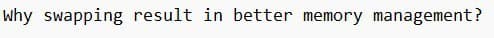 Why swapping result in better memory management?