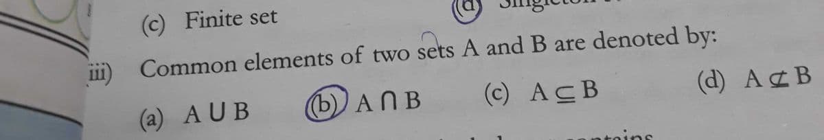 (c) Finite set
11
Common elements of two sets A andB are denoted by:
(a) AUB
(b)) ANB
(c) ACB
(d) A B
atoins
