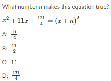 What number n makes this equation true?
교2 + 11z + 뽕-(x+ n)2
- (z + n)°
A: 플
11
B: 5
C: 11
D;
121
