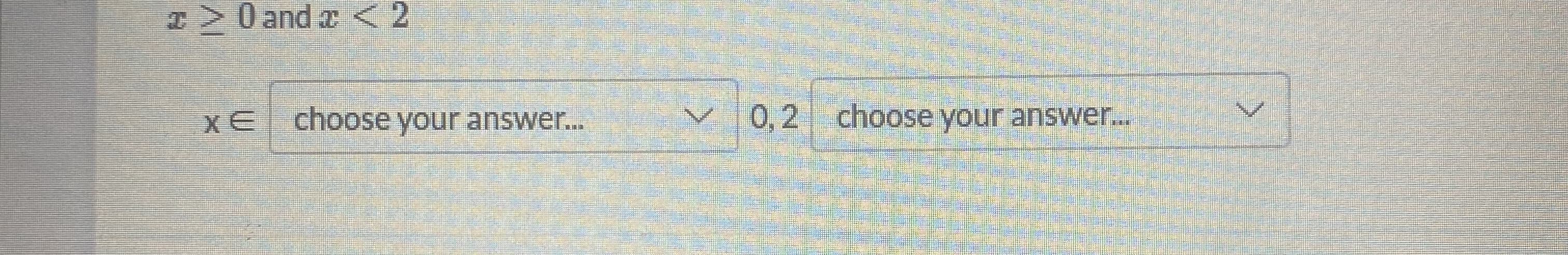 E U and T<2
choose your answer...
0,2
choose your answer...
