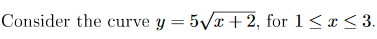 2, for 1 < x < 3.
Consider the curve
y 5
