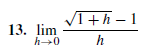 VI+h – 1
13. lim
