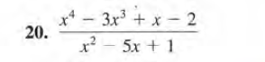 x* - 3x' + x- 2
x - 5x + 1
20.
