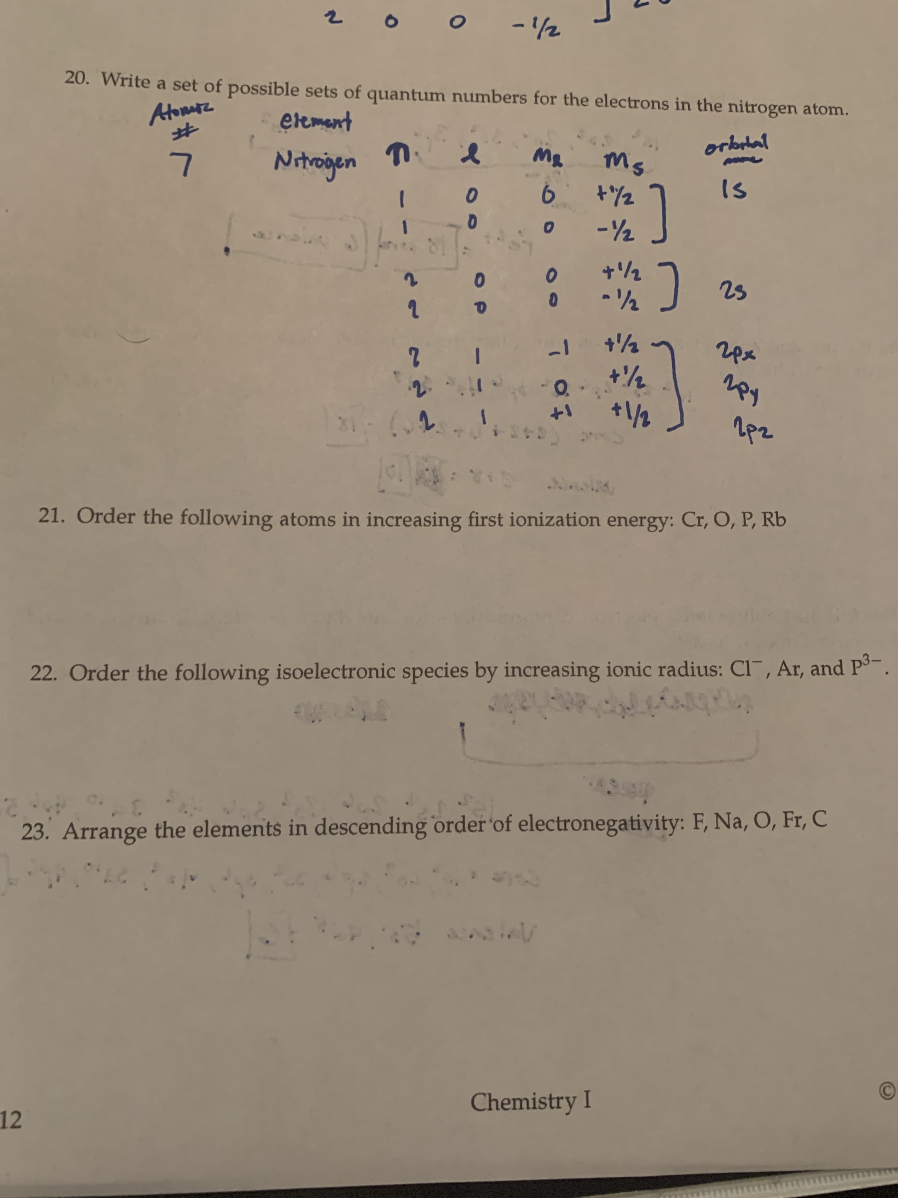 21. Order the following atoms in increasing first ionization energy: Cr, O, P, Rb
