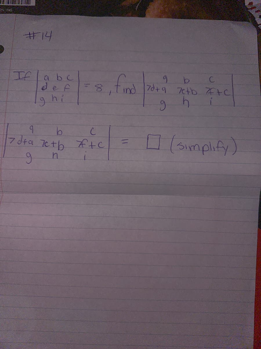 SKU: 14C
#14
If
b
a b c
def
ghi
b
с
7d+a le+b + c
n
6
9
= 8, find 7d+
=
b
70+9 7etb #+C
h
i
6
(simplify)